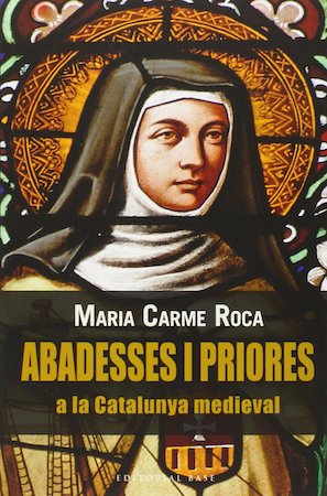 Abadesses i Priores a la Catalunya medieval