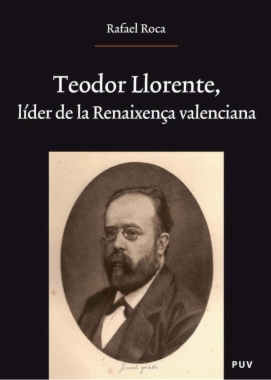 Teodor Llorente, líder de la Renaixença valenciana